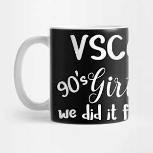 VSCO Girl OG 90's Girl We Did It First Mug